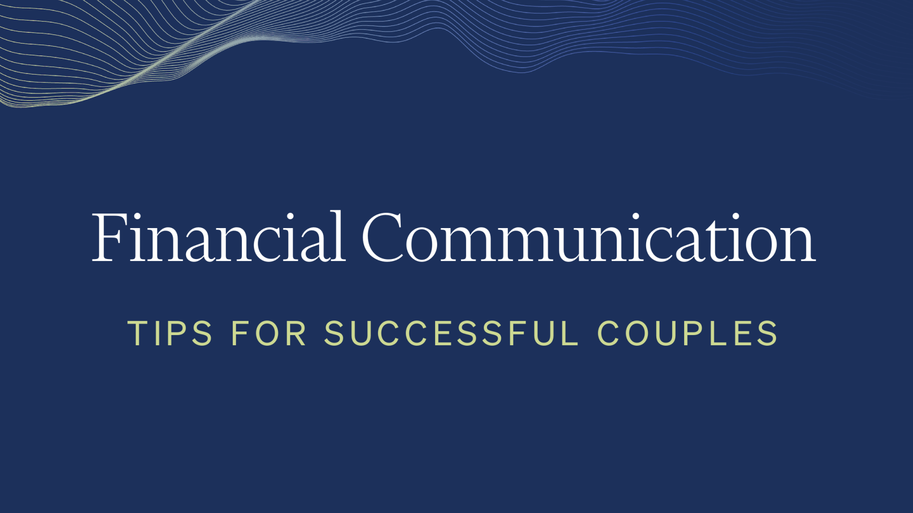 Keeping the Spark Alive: Financial Communication Tips for Successful Couples